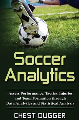 Cover for Chest Dugger · Soccer Analytics (Hardcover Book) (2018)