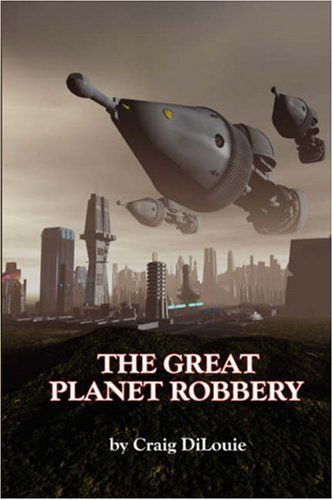 The Great Planet Robbery - Craig Dilouie - Kirjat - Salvo Press - 9781930486799 - torstai 15. toukokuuta 2008