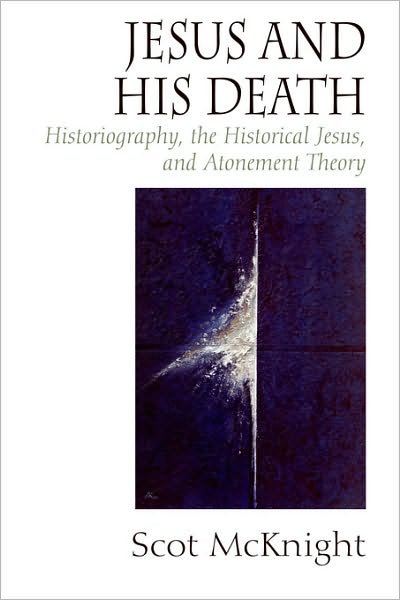 Cover for Scot McKnight · Jesus and His Death: Historiography, the Historical Jesus, and Atonement Theory (Paperback Book) (2006)