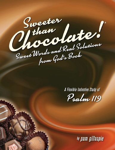 Cover for Pam Gillaspie · Sweeter Than Chocolate! Sweet Words and Real Solutions from God's Book: an Inductive Study of Psalm 119 (Paperback Book) (2009)