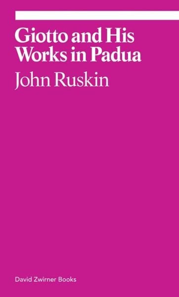 Cover for John Ruskin · Giotto and His Works in Padua - Ekphrasis (Pocketbok) (2018)