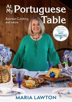 Cover for Maria Lawton · At My Portuguese Table: Azorean Cooking and More (Paperback Book) (2024)