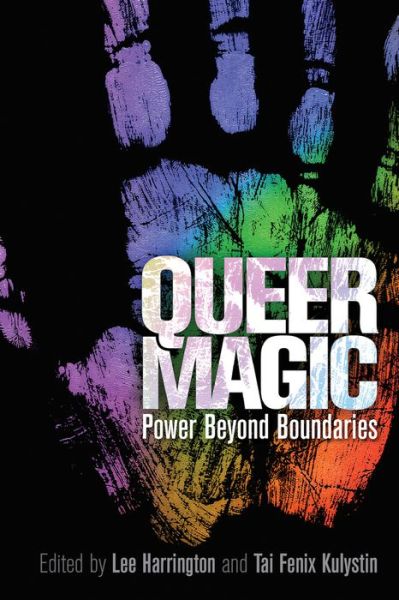 Queer Magic: Power Beyond Boundaries -  - Książki - Mystic Productions - 9781942733799 - 1 maja 2018