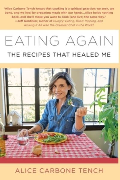 Cover for Alice Carbone Tench · Eating Again: The Recipes That Healed Me (Inbunden Bok) (2022)