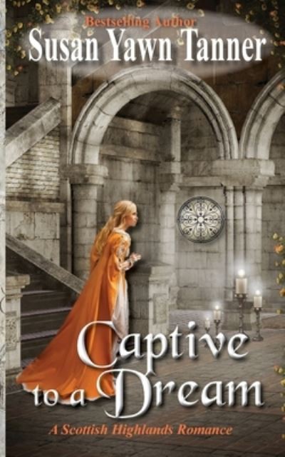 Cover for Susan Yawn Tanner · Captive to a Dream (Book) (2020)