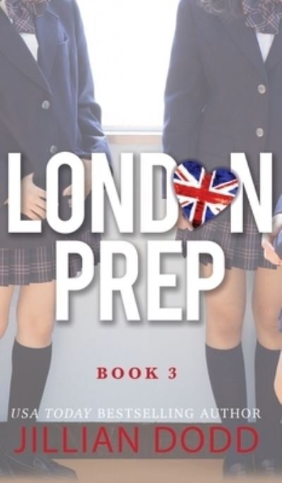 Cover for Jillian Dodd · London Prep: Book Three - London Prep (Hardcover Book) (2020)