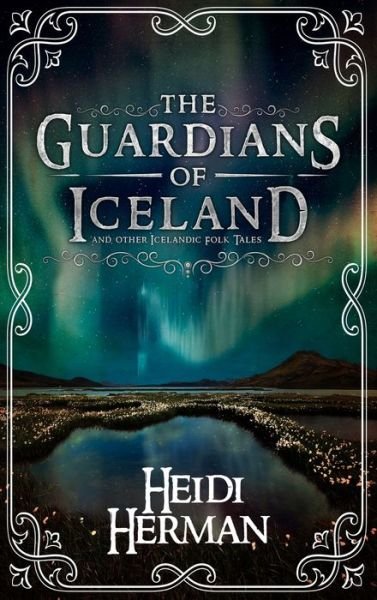 Cover for Heidi Herman · The Guardians of Iceland and other Icelandic Folk Tales (Inbunden Bok) (2016)