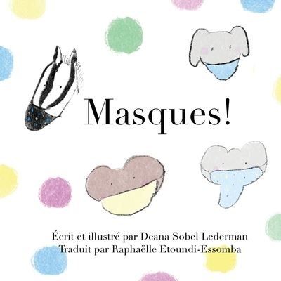 Cover for Deana Sobel Lederman · Masques ! - Rainbows, Masks, and Ice Cream (Paperback Bog) [French edition] (2020)