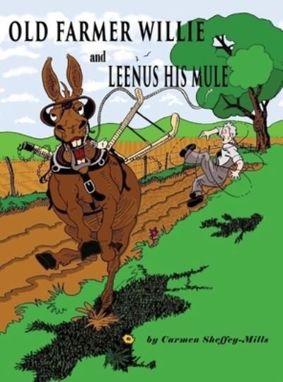 Cover for Carmen Sheffey-Mills · Old Farmer Willie And Leenus His Mule (Inbunden Bok) (2019)