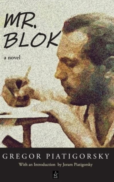 Cover for Gregor Piatigorsky · Mr. Blok (Gebundenes Buch) (2020)