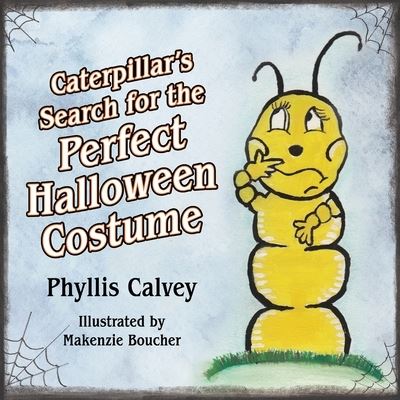 Cover for Phyllis Calvey · Caterpillar's Search for the Perfect Halloween Costume (Paperback Book) (2021)