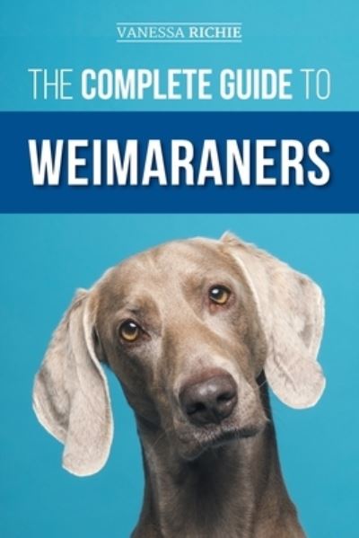 Cover for Vanessa Richie · Complete Guide to Weimaraners (Book) (2023)