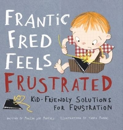 Cover for Marilee Joy Mayfield · Frantic Fred Feels Frustrated (Book) (2023)