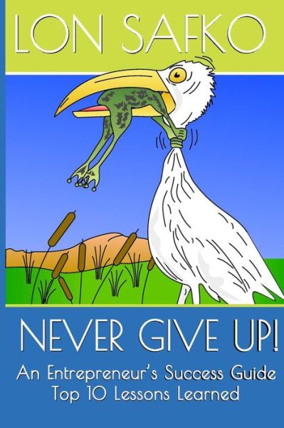 Cover for Lon Safko · Never Give Up! (Paperback Book) (2017)