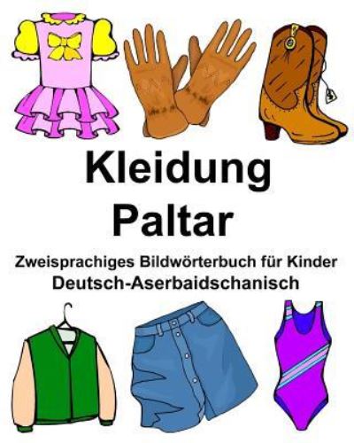 Deutsch-Aserbaidschanisch Kleidung / Paltar Zweisprachiges Bildwoerterbuch fur Kinder - Richard Carlson Jr - Libros - Createspace Independent Publishing Platf - 9781978233799 - 12 de octubre de 2017