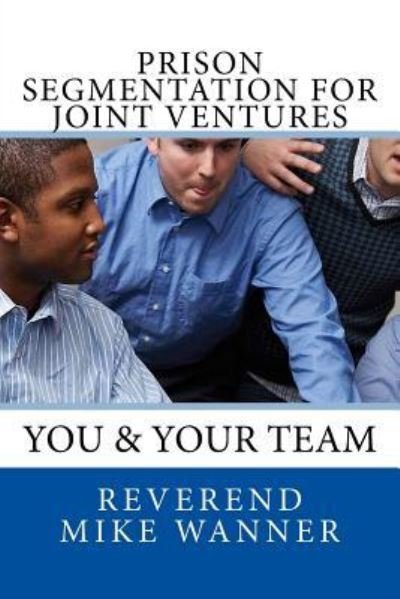 Cover for Reverend Mike Wanner · Prison Segmentation For Joint Ventures (Paperback Book) (2017)