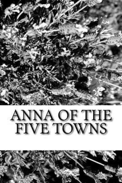 Cover for Arnold Bennett · Anna of the Five Towns (Paperback Book) (2018)