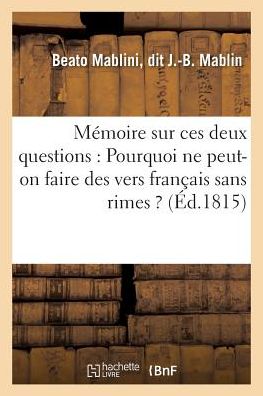 Cover for Mablin · Memoire Sur Ces Deux Questions: Pourquoi Ne Peut-On Faire Des Vers Francais Sans Rimes ? (Paperback Book) (2016)