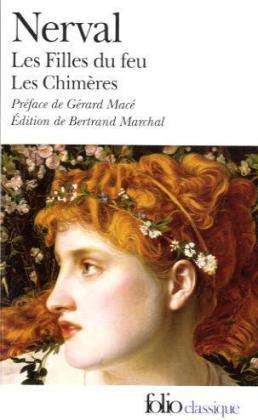 Filles Du Feu Chimeres (Folio (Gallimard)) - Gerard De Nerval - Kirjat - Gallimard Education - 9782070314799 - keskiviikko 1. kesäkuuta 2005