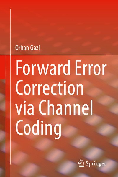 Cover for Orhan Gazi · Forward Error Correction via Channel Coding (Hardcover bog) [1st ed. 2020 edition] (2019)
