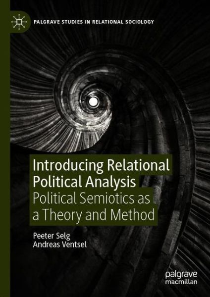 Peeter Selg · Introducing Relational Political Analysis: Political Semiotics as a Theory and Method - Palgrave Studies in Relational Sociology (Hardcover Book) [1st ed. 2020 edition] (2020)