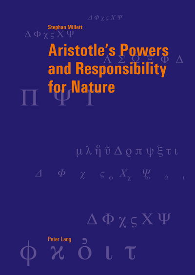 Aristotle's Powers and Responsibility for Nature - Berner Reihe Philosophischer Studien - Stephan Millett - Books - Peter Lang AG, Internationaler Verlag de - 9783034306799 - October 25, 2011