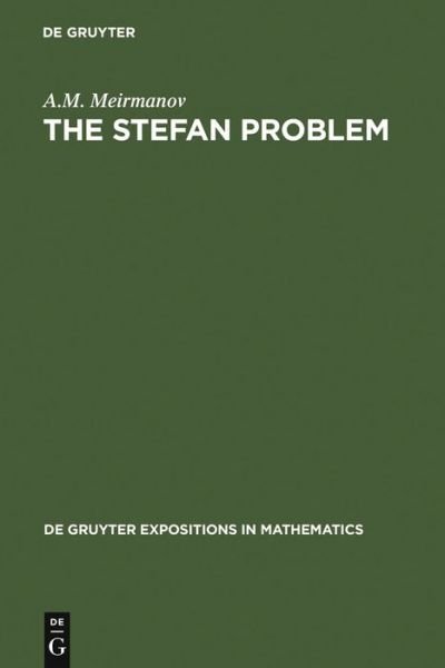 Stefan Problem - A.M. Meirmanov - Bøger - De Gruyter - 9783110114799 - 1. marts 1992