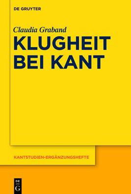 Klugheit bei Kant - Graband - Bücher -  - 9783110437799 - 14. August 2015