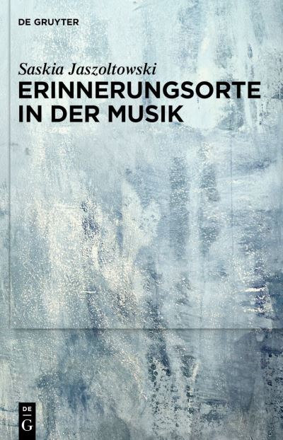 Cover for Saskia Jaszoltowski · Erinnerungsorte in der Musik (Book) (2022)