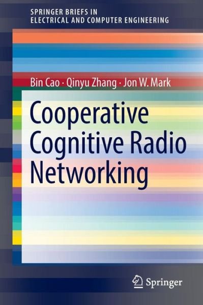 Cover for Bin Cao · Cooperative Cognitive Radio Networking: System Model, Enabling Techniques, and Performance - SpringerBriefs in Electrical and Computer Engineering (Paperback Book) [1st ed. 2016 edition] (2016)