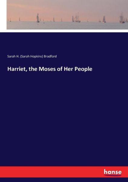 Harriet, the Moses of Her Peop - Bradford - Bøger -  - 9783337119799 - 30. maj 2017