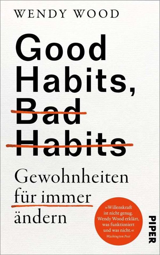 Good Habits, Bad Habits - Gewohnheiten für immer ändern - Wendy Wood - Books - Piper Verlag GmbH - 9783492070799 - January 3, 2022