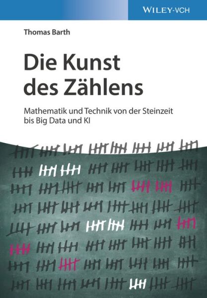 Cover for Thomas Barth · Die Kunst des Zahlens: Mathematik und Technik von der Steinzeit bis Big Data und KI (Paperback Book) (2022)