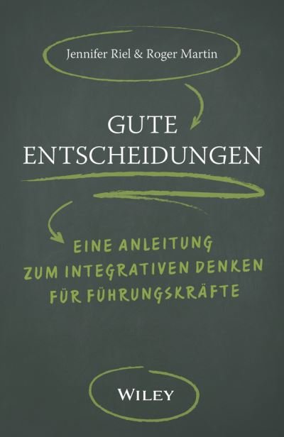 Cover for Roger L. Martin · Gute Entscheidungen: Eine Anleitung zum Integrativen Denken fur Fuhrungskrafte (Hardcover Book) (2019)