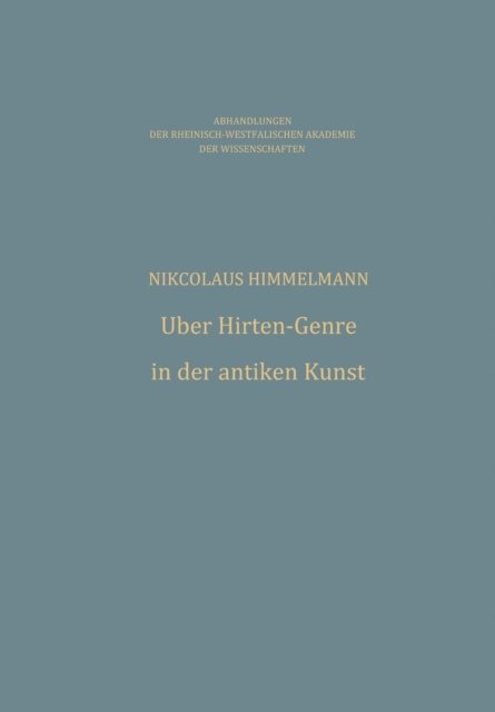 Cover for Himmelmann, Nikolaus (Previously at he Westfalische Wilhelms-Universitat, Germany ) · UEber Hirten-Genre in Der Antiken Kunst - Abhandlungen Der Rheinisch-Westfalischen Akademie Der Wissen (Paperback Bog) [1980 edition] (1980)