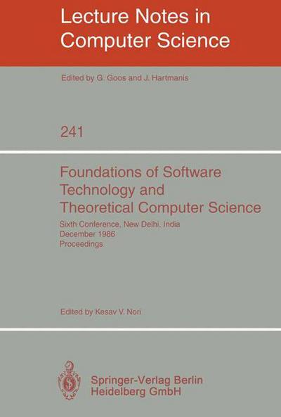 Cover for Kesav V. Nori · Foundations of Software Technology and Theoretical Computer Science: Sixth Conference, New Delhi, India, December 18-20, 1986. Proceedings - Lecture Notes in Computer Science (Paperback Book) [Annotated edition] (1986)