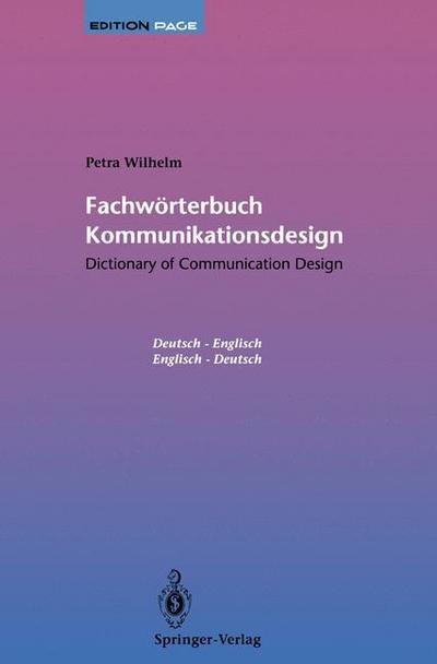 Dictionary of Communication Design: Dictionary of Communication Design / Fachworterbuch Kommunikationsdesign - Edition Page - Petra Wilhelm - Kirjat - Springer-Verlag Berlin and Heidelberg Gm - 9783540577799 - torstai 15. joulukuuta 1994
