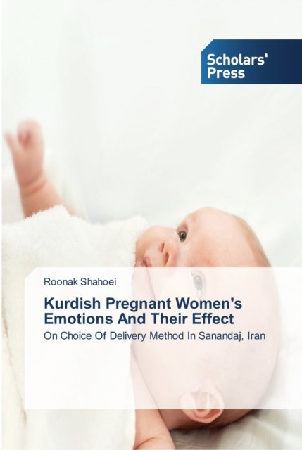 Cover for Roonak Shahoei · Kurdish Pregnant Women's Emotions And Their Effect (Paperback Book) (2013)