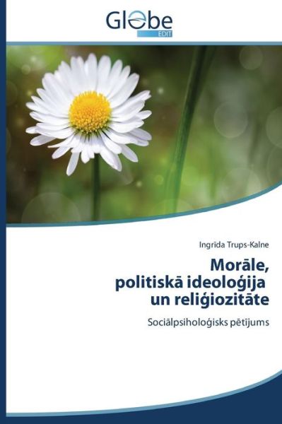 Cover for Ingrida Trups-kalne · Morale, Politiska Ideologija Un Religiozitate: Socialpsihologisks Petijums (Paperback Book) [Latvian edition] (2014)