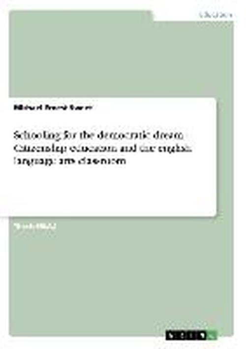 Schooling for the democratic drea - Sweet - Books - Grin Verlag - 9783640116799 - August 12, 2008