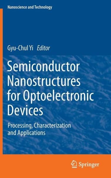 Cover for Gyu-chul Yi · Semiconductor Nanostructures for Optoelectronic Devices: Processing, Characterization and Applications - NanoScience and Technology (Gebundenes Buch) (2012)