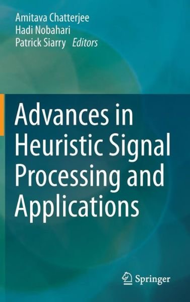 Cover for Amitava Chatterjee · Advances in Heuristic Signal Processing and Applications (Hardcover Book) [2013 edition] (2013)