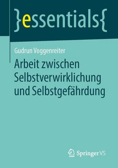 Cover for Gudrun Voggenreiter · Arbeit Zwischen Selbstverwirklichung Und Selbstgefahrdung - Essentials (Paperback Book) [2014 edition] (2014)