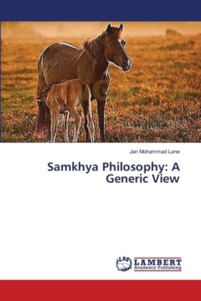 Samkhya Philosophy: A Generic View - Lone - Books -  - 9783659435799 - June 27, 2014