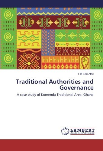Cover for Fiifi Edu-afful · Traditional Authorities and Governance: a Case Study of Komenda Traditional Area, Ghana (Taschenbuch) (2014)