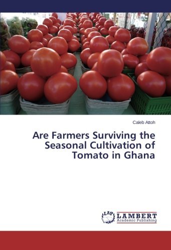 Cover for Caleb Attoh · Are Farmers Surviving the Seasonal Cultivation of Tomato in Ghana (Paperback Bog) (2014)