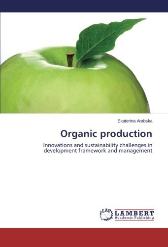 Cover for Ekaterina Arabska · Organic Production: Innovations and Sustainability Challenges in Development Framework and Management (Pocketbok) (2014)