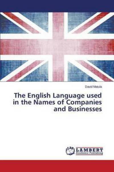 Cover for Matula David · The English Language Used in the Names of Companies and Businesses (Paperback Book) (2015)