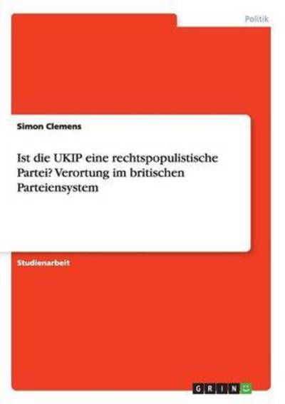 Ist die UKIP eine rechtspopulis - Clemens - Bücher -  - 9783668147799 - 3. März 2016