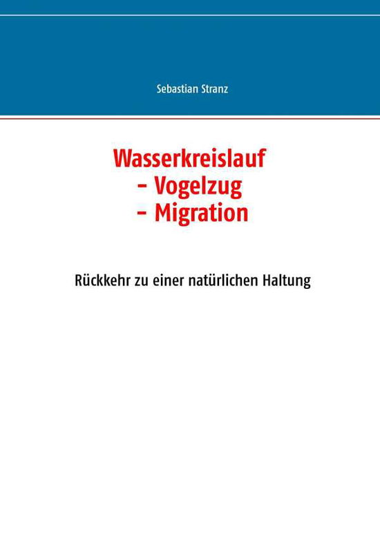 Cover for Sebastian Stranz · Wasserkreislauf - Vogelzug - Migration (Paperback Book) [German edition] (2018)